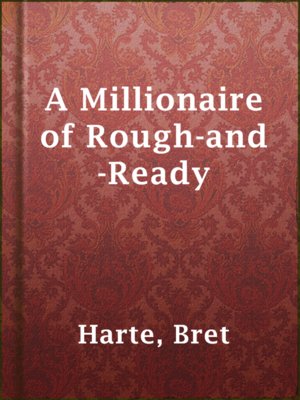 cover image of A Millionaire of Rough-and-Ready